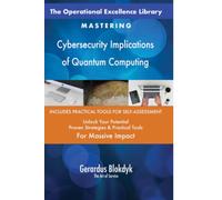 The Operational Excellence Library; Mastering Cybersecurity Implications of Quantum Computing