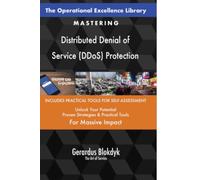 The Operational Excellence Library; Mastering Distributed Denial of Service (DDoS) Protection