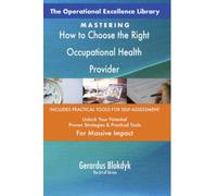 The Operational Excellence Library; Mastering How to Choose the Right Occupational Health Provider