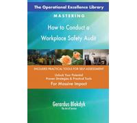 The Operational Excellence Library; Mastering How to Conduct a Workplace Safety Audit