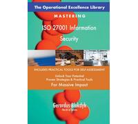 The Operational Excellence Library; Mastering ISO 27001 Information Security