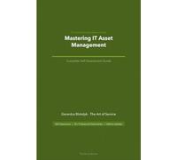 The Operational Excellence Library; Mastering IT Asset Management