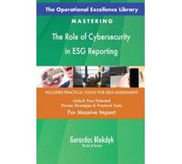 The Operational Excellence Library; Mastering The Role of Cybersecurity in ESG Reporting
