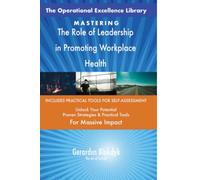 The Operational Excellence Library; Mastering The Role of Leadership in Promoting Workplace Health
