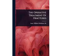 The Operative Treatment Of Fractures