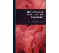 The Operative Treatment Of Fractures