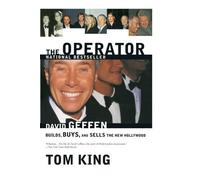 The Operator: David Geffen Builds, Buys, and Sells the New Hollywood by Thomas R. King (2001-06-12)