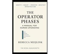 THE OPERATOR PHASES: A MANUAL FOR HUMAN UPGRADING