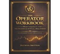 The Operator Workbook: Official Companion to The Technical Science of Wall Street