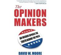 The Opinion Makers by David W. Moore Paperback Book David W. Moore (Auteur)