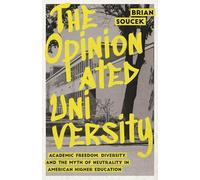 The Opinionated University: Academic Freedom, Diversity, and the Myth of Neutrality in American Higher Education