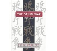 The Opium War, 1840-1842 Peter Ward Fay (Auteur)