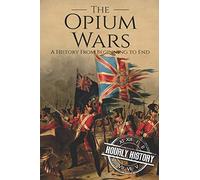 The Opium Wars: A History From Beginning to End