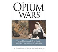 W. Travis Hanes & Frank Sanello – Guerres de l'opium : Addiction d'un empire, corruption d'un autre