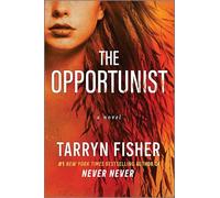 The Opportunist: An Unconventional, Second Chance Love Story - A Dramatic Contemporary Romance of Amnesia, Lies, and a Love Triangle With a Shocking Twist