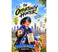 The Opportunity Hunter: A Young Explorer's Guide to Ideas, Money and Adventure