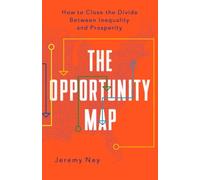 The Opportunity Map: How to Close the Divide Between Inequality and Prosperity