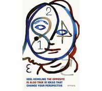 The Opposite Is Also True: 81 Ideas That Change Your Perspective