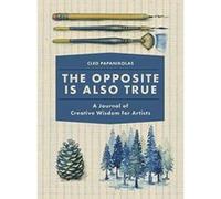 The Opposite Is Also True: A Journal of Creative Wisdom for Artists - [Version Originale] Inconnu (Auteur)
