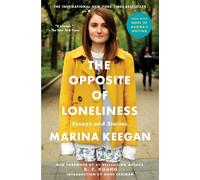 The Opposite of Loneliness: Essays and Stories