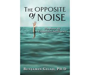 The Opposite of Noise: The Power of Competitive Intelligence
