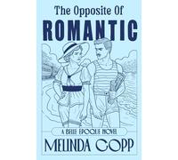 The Opposite of Romantic