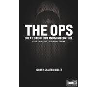 THE OPS: Created Conflict and Mind Control: Stop Fighting the Wrong Enemy