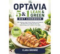 The Optavia 5&1 Lean & Green Diet Cookbook: 160+ Delicious High-Protein Recipes and Foolproof 5&1 Meal Plans to Help You Burn Fat, Boost Energy, and Transform Your Body