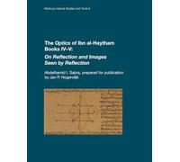 The Optics of Ibn Al-Haytham: On Reflection and Images Seen by Reflection (4-5)