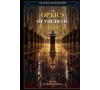 The Optics of the Devil: What Is the Truth? Deception, Appearance, and the Battle for the Soul