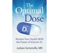 The Optimal Dose: Restore Your Health With the Power of Vitamin D3