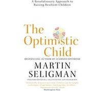 The Optimistic Child: A Revolutionary Approach to Raising Resilient Children - [Version Originale] Inconnu (Auteur)