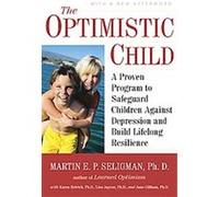 The Optimistic Child Jane Gillham, Karen Reivich, Lisa Jaycox, Martin E. P. Seligman (Auteur)