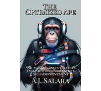 The Optimized Ape: A Humorous Investigation into Our Obsession with Self-Improvement