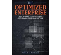 The Optimized Enterprise: How Modern Leaders Design Sustainable Digital Advantage