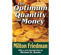 The Optimum Quantity of Money by Milton Friedman Milton Friedman (Auteur)