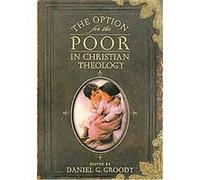 The Option for the Poor in Christian Theology Daniel G. Groody (Auteur)