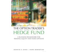 The Option Trader's Hedge Fund: A Business Framework for Trading Equity and Index Options