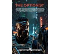 The Optionist: A Dark Conspiracy Thriller of Power, Deception, and Impossible Choices