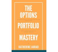The Options Portfolio Mastery: Advanced Hedging, the Wheel Strategy, and Professional Wealth Management for the Everyday Investor