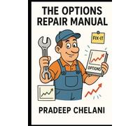 THE OPTIONS REPAIR MANUAL: A Professional's Playbook for When Your Trades Go Wrong.