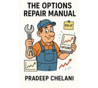 THE OPTIONS REPAIR MANUAL: A Professional's Playbook for When Your Trades Go Wrong.