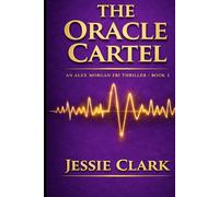 The Oracle Cartel: A High-Tech Conspiracy Thriller of AI Prediction, Secret Power, and Global Surveillance