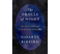 The Oracle of Night: The History and Science of Dreams