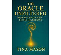 THE ORACLE UNFILTERED: Sacred Snacks and Divine Meltdowns