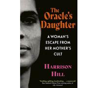The Oracle's Daughter A Woman's Escape From Her Mother's Cult - Harrison Hill - The Bridge Street Press - ebook (ePub) - Livre