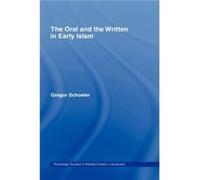 The Oral and the Written in Early Islam by Gregor Schoeler Gregor Schoeler (Auteur)