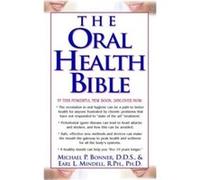 The Oral Health Bible by Michael P BonnerEarl L Mindell Earl Mindell, Michael P. Bonner (Auteur)