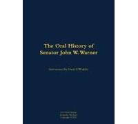 The Oral History Of Senator John W. Warner, Secnav And Senator