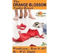 The Orange Blossom Nudist Resort - Would You Bear It All?
